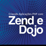 Criando Aplicações PHP com Zend e Dojo