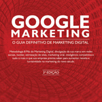 Google Marketing – O Guia Definitivo do Marketing Digital (3ª edição)