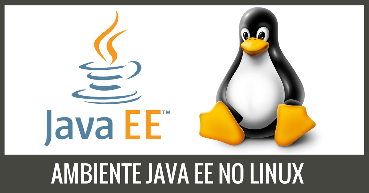 Java ee: saiba como criar um ambiente de Java ee no Linux